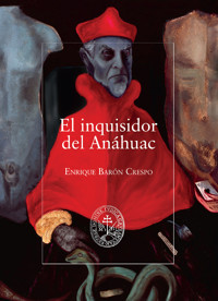 El inquisidor del Anáhuac - Enrique Barón Crespo - ebook