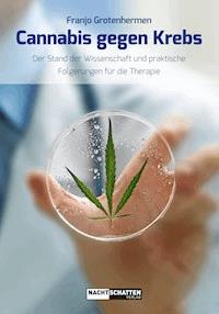 Cannabis gegen Krebs - Dr. med. Franjo Grotenhermen - ebook