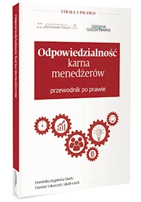 Odpowiedzialnośc karna menedżerów Przewodnik po prawie - Stępińska-Duch Dominika, Tokarczyk Damian, Lasek Jakub - książka