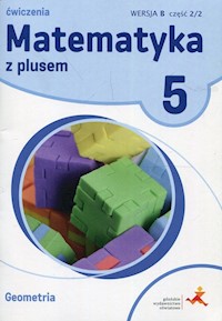Matematyka z plusem 5 Geometria Wersja B Ćwiczenia Część 2/2 - Dobrowolska Małgorzata, Mysior Adam, Zarzycki Piotr - książka