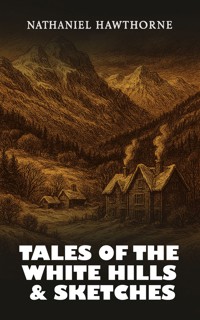 Tales of the White Hills, and sketches - Nathaniel Hawthorne - ebook