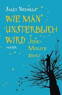 Wie man unsterblich wird - Sally Nicholls - ebook