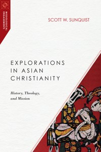 Explorations in Asian Christianity - Scott W. Sunquist - ebook