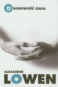 Duchowość ciała - Alexander Lowen - ebook + książka