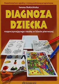 Diagnoza dziecka rozpoczynającego naukę w klasie pierwszej - Rokicińska Iwona - książka