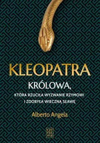 Kleopatra. Królowa, która rzuciła wyzwanie Rzymowi i zdobyła wieczną sławę - Alberto Angela - ebook + książka