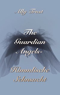 The Guardian Angels - Himmlische Sehnsucht - Ally Trust - ebook