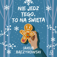 Nie jedz tego, to na święta - Bączykowski Jakub - ebook + audiobook