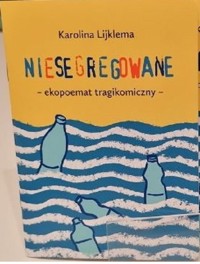 Niesegregowane ekopoemat tragikomikczny - Lijklema Karolina - książka