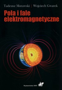 Pola i fale elektromagnetyczne - Morawski Tadeusz, Gwarek Wojciech - książka