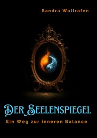 Der Seelenspiegel - Sandra Wallrafen - ebook