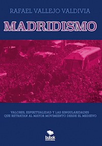 Madridismo - Rafael Vallejo Valdivia - ebook