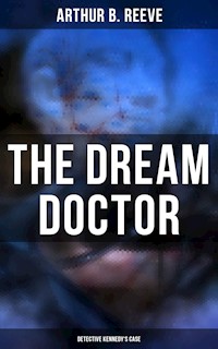 The Dream Doctor: Detective Kennedy's Case - Arthur B. Reeve - ebook