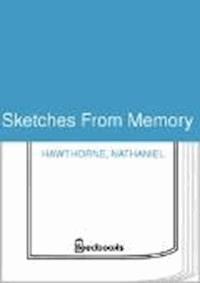Sketches From Memory - Nathaniel Hawthorne - darmowy ebook