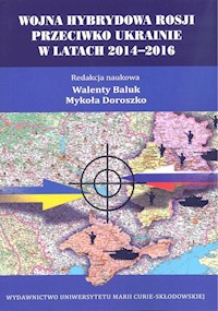 Wojna hybrydowa Rosji przeciwko Ukrainie w latach 2014-2016 -  - książka