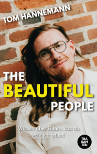 The beautiful People: Wissen über Haare, das du wirklich willst! - Tom Hannemann - ebook