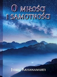 O Miłości i samotności - Jiddu Krishnamurti - książka