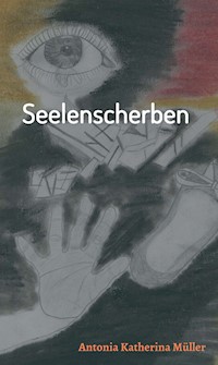 Seelenscherben - Antonia Katherina Müller - ebook