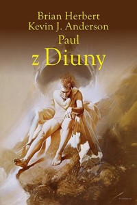Paul z Diuny. Tetralogia Bohaterowie Diuny. Tom 1 - Brian Herbert, Kevin J. Anderson - książka