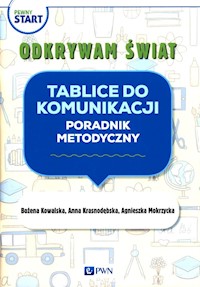 Pewny start Odkrywam świat Tablice do komunikacji Poradnik metodyczny - Kowalska Bożena, Krasnodębska Anna, Mokrzycka Agnieszka - książka