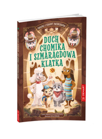 Zagadki z Krainy Zwierzaków. Duch chomika i szmaragdowa klatka - Izabela Izabela - książka
