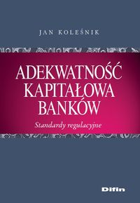 Adekwatność kapitałowa banków - Koleśnik Jan - książka