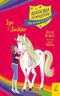 Akademia jednorożców Iga i Jaskier Tom 12 - Julie Sykes - książka