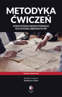 Metodyka ćwiczeń podsystemu niemilitarnego w systemie obronnym RP - Redacja naukowa Waldemar Kitler - ebook