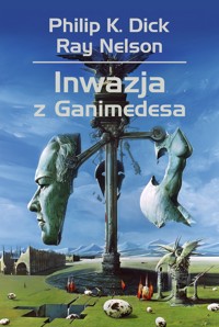 Inwazja z Ganimedesa - Ray Nelson, Philip K. Dick - ebook + książka