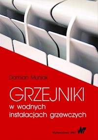 Grzejniki w wodnych instalacjach grzewczych - Muniak Damian - książka