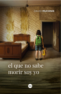 El que no sabe morir soy yo - David Muchnik - ebook