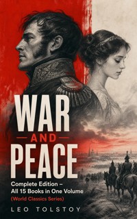 WAR AND PEACE Complete Edition – All 15 Books in One Volume (World Classics Series) - Leo Tolstoy - ebook