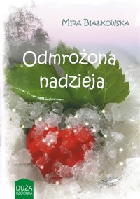 Odmrożona nadzieja - Białkowska Mira - ebook + książka