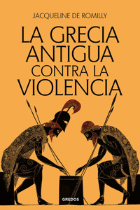 La Grecia antigua contra la violencia - Jacqueline de Romilly - ebook