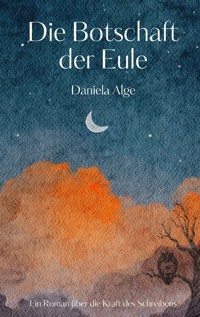 Die Botschaft der Eule - Daniela Alge - ebook