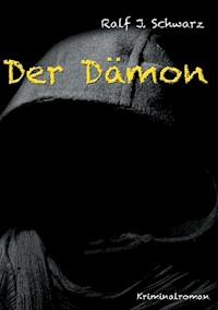 Der Dämon - Ralf J. Schwarz - ebook