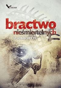 Bractwo nieśmiertelnych - Vladimir Wolff - ebook + książka