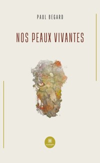 Nos peaux vivantes - Paul Begard - ebook