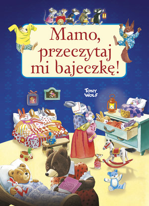 Mamo, przeczytaj mi bajeczkę! - Tony Wolf - książka