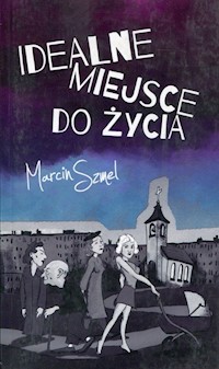Idealne miejsce do życia - Szmel Marcin - książka