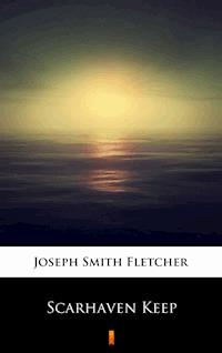Scarhaven Keep - Joseph Smith Fletcher - ebook