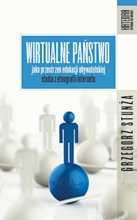 Wirtualne państwo jako przestrzeń edukacji obywatelskiej - Stunża Grzegorz - książka