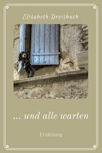 ... und alle warten - Elisabeth Dreisbach - ebook