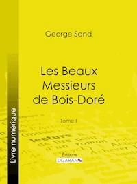 Les Beaux Messieurs de Bois-Doré - Ligaran - ebook