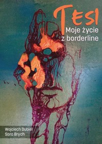 Tesi Moje życie z borderline - Dubiel Wojciech,Brych Sara - książka