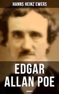 Edgar Allan Poe: Biografie - Heinz-Ewers Hanns - ebook