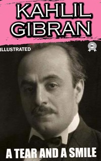 A Tear and a Smile. Illustrated - Kahlil Gibran - ebook
