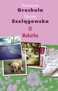 Makatka - Grochola Katarzyna, Szelągowska Dorota - książka