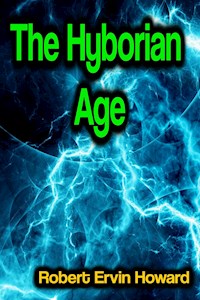 The Hyborian Age - Robert Ervin Howard - ebook