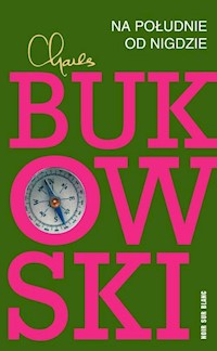 Na południe od nigdzie - Charles Bukowski - ebook + książka